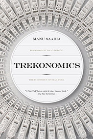 Trekonomics (The Economics of Star Trek) by Manu Saadia, 9781941758755