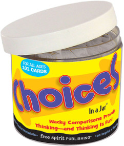 Choices In a Jar® (Delightful Dilemmas to Spark Conversation and Thinking) by Free Spirit Publishing, 9781575429182