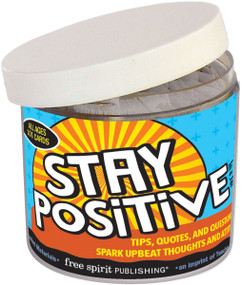 Stay Positive In a Jar® (Tips, Quotes, and Questions to Spark Upbeat Thoughts and Attitudes) by Free Spirit Publishing, 9781631982019