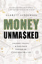 Money Unmasked (Unlearn, Unlock, and Take Back Control of Your Finances and Life) by Garrett Gunderson, 9798886450590