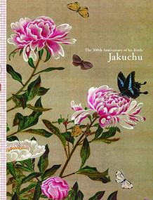 Jakuchu (The 300th Anniversary of his Birth) (Japanese Edition) by Jakuchu Ito, Joe D. Price, Nobuo Tsuji, 9784907243067