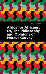 Africa for Africans (Or, The Philosophy and Opinions of Marcus Garvey) - 9781513136998 by Marcus Garvey, Marcus Garvey, Amy Jacques Garvey, Amy Jacques Garvey, 9781513136998
