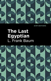 The Last Egyptian by L. Frank Baum, Mint Editions, 9781513136806