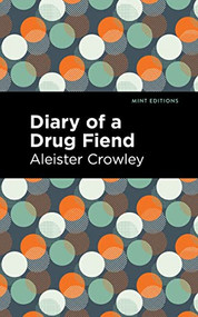 Diary of a Drug Fiend by Aleister Crowley, Mint Editions, 9781513136967