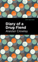 Diary of a Drug Fiend by Aleister Crowley, Mint Editions, 9781513136967