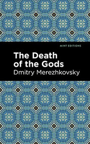 The Death of the Gods by Dmitry Merezhkovsky, Mint Editions, 9781513136721