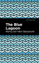 The Blue Lagoon - 9781513136653 by Henry De Vere Stacpoole, Mint Editions, 9781513136653