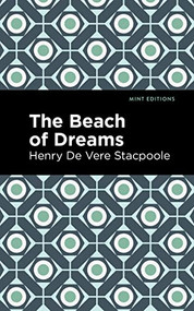 The Beach of Dreams - 9781513136660 by Henry De Vere Stacpoole, Mint Editions, 9781513136660