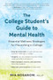 The College Student's Guide to Mental Health (Essential Wellness Strategies for Flourishing in College) by Mia Nosanow, 9781608689019
