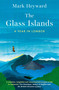 The Glass Islands (A Year in Lombok) by Mark Heyward, 9781915310163
