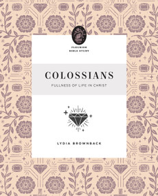 Colossians (Fullness of Life in Christ) by Lydia Brownback, 9781433583278