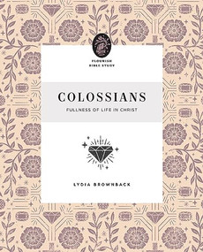 Colossians (Fullness of Life in Christ) by Lydia Brownback, 9781433583278
