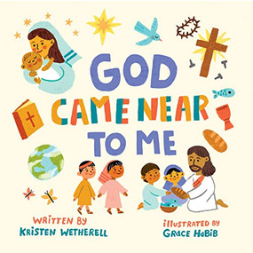 God Came Near to Me by Kristen Wetherell, Grace Habib, 9781433584046