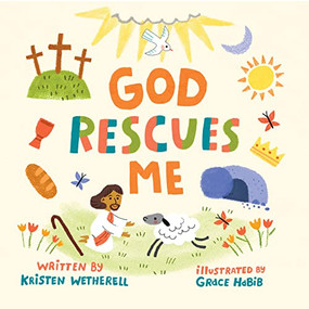 God Rescues Me by Kristen Wetherell, Grace Habib, 9781433584053