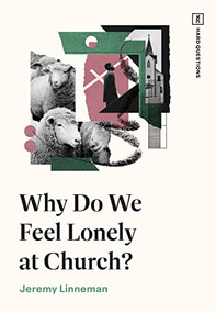 Why Do We Feel Lonely at Church? by Jeremy Linneman, 9781433591693