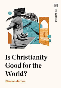 Is Christianity Good for the World? by Sharon James, 9781433591754