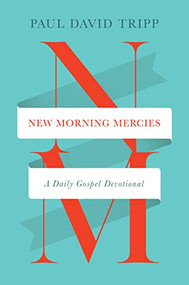 New Morning Mercies (A Daily Gospel Devotional) - 9781433592300 by Paul David Tripp, 9781433592300