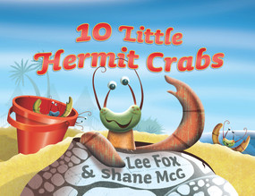 10 Little Hermit Crabs by Lee Fox, Shane McG, 9781742379524