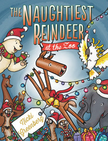 The Naughtiest Reindeer at the Zoo by Nicki Greenberg, 9781760112141