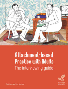 Attachment-based Practice with Adults (The Interviewing Guide) by Tony Morrison, Clark Baim, 9781803882710