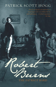 Robert Burns (The Patriot Bard) by Patrick Scott Hogg, 9781845964856