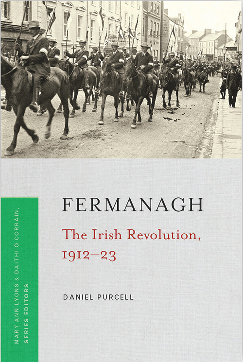 Fermanagh (The Irish Revolution, 1912-23) by Daniel Purcell, 9781846829772