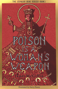 Poison is a Woman's Weapon (Empress Irini Series, Volume 2) by Harry Pizzey, Janet McGiffin, 9781910895740