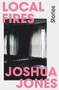 Local Fires by Joshua Jones, 9781913640590