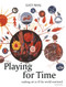 Playing for Time (Making Art as if the World Mattered) by Lucy Neal, 9781913743819
