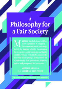 A Philosophy for a Fair Society (2nd Edition) by Kris Feder, G J Miller, Michael Hudson, 9781916517011