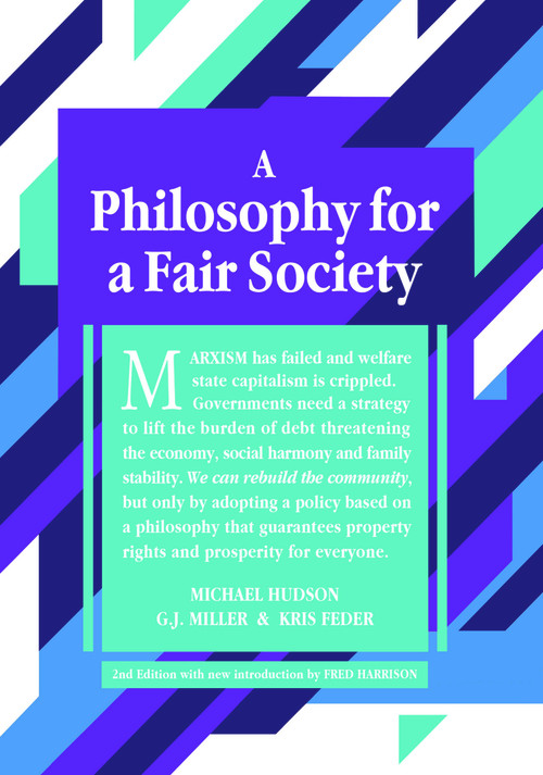A Philosophy for a Fair Society (2nd Edition) by Kris Feder, G J Miller, Michael Hudson, 9781916517011