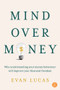 Mind over Money (Why understanding your money behaviour will improve your financial freedom) by Evan Lucas, 9781922611482