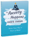 The Anxiety Happens Guided Journal (Write Your Way to Peace of Mind) by John P. Forsyth, Georg H. Eifert, 9781648482113