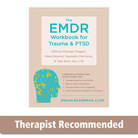 The EMDR Workbook for Trauma and PTSD (Skills to Manage Triggers, Move Beyond Traumatic Memories, and Take Back Your Life) by Megan Salar, Arielle Schwartz, 9781684039586