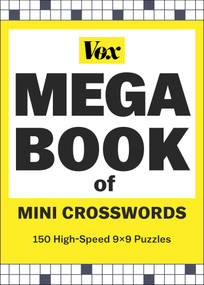 Vox Mega Book of Mini Crosswords (150 High-Speed 9x9 Puzzles) by Vox, 9781454950059