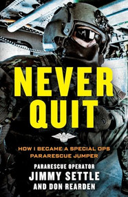 Never Quit (Young Adult Adaptation) (How I Became a Special Ops Pararescue Jumper) - 9781250325631 by Jimmy Settle, Don Rearden, 9781250325631