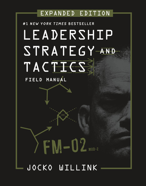 Leadership Strategy and Tactics (Field Manual Expanded Edition) by Jocko Willink, 9781250334794