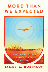 More Than We Expected (Five Years With a Remarkable Child) by James G. Robinson, 9781637588222