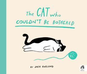 The Cat Who Couldn't Be Bothered by Jack Kurland, 9780711287457