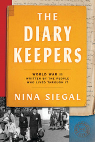 The Diary Keepers (World War II Written by the People Who Lived Through It) - 9780063070660 by Nina Siegal, 9780063070660