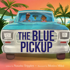 The Blue Pickup by Natasha Tripplett, Monica Mikai, 9780063159877