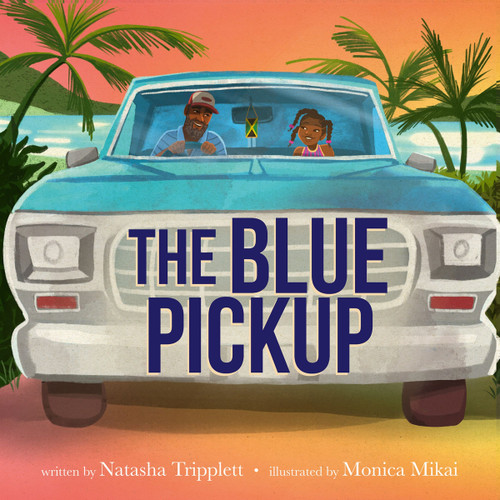 The Blue Pickup by Natasha Tripplett, Monica Mikai, 9780063159877