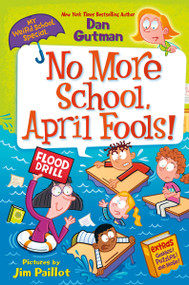 My Weird School Special: No More School, April Fools! - 9780063290099 by Dan Gutman, Jim Paillot, 9780063290099