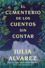 Cemetery of Untold Stories \ El cementerio de los cuentos sin contar (Sp. ed.) (Spanish Edition) by Julia Alvarez, Mercedes Guhl Corpas, 9780063316645