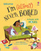 I'm (Almost) Never Bored by Anna Milbourne, Asa Gilland, 9781805071587