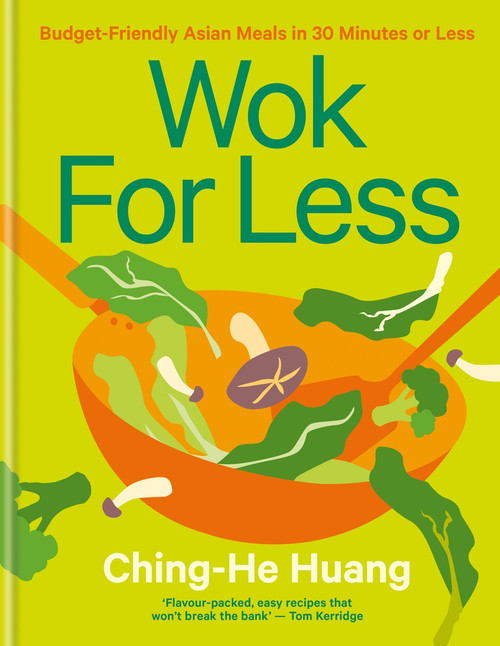 Wok for Less (Budget-Friendly Asian Meals in 30 Minutes or Less) by Ching-He Huang, 9781804191590
