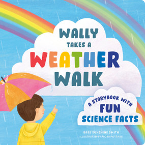 Wally Takes a Weather Walk (A Storybook with Fun Science Facts) by Bree Sunshine Smith, Floss Pottage, 9780593690376