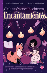 Encantamientos / The Teen Witches' Guide to Spells (Spanish Edition) by Xanna Eve  Chown, Luna Valentine, 9789878930046
