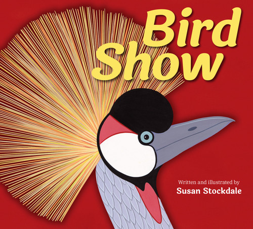 Bird Show - 9781682636466 by Susan Stockdale, 9781682636466