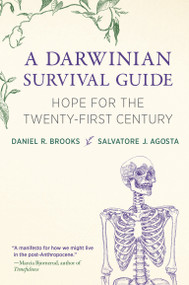 A Darwinian Survival Guide (Hope for the Twenty-First Century) by Daniel R. Brooks, Salvatore J. Agosta, 9780262048682